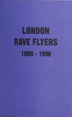 London Rave Flyers 1990-1996 - Matt Acornley - cover