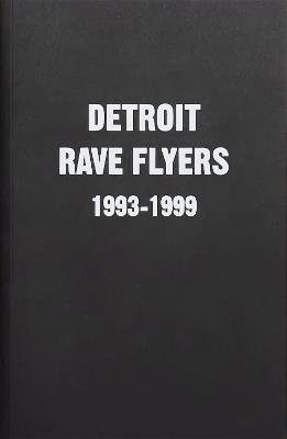Detroit Rave Flyers 1993 - 1999 - cover