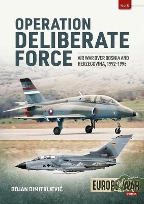 Operation Deliberate Force: Air War over Bosnia and Herzegovina, 1992-1995 - Bojan Dimitrijevic - cover