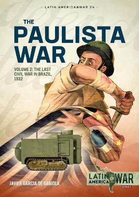 Paulista War Volume 2: The Last Civil War in Brazil, 1932 - Javier G. de Gabiola - cover