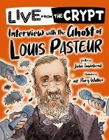 Libro in inglese Live from the crypt: Interview with the ghost of Louis Pasteur  - John Townsend