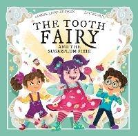 The Tooth Fairy and The Sugar Plum Pixie - Samuel Langley-Swain - cover