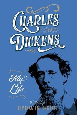 Charles Dickens: My Life - Derwin Hope - cover