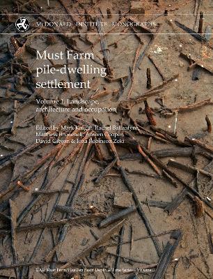 Must Farm pile-dwelling settlement: Volume 1. Landscape, architecture and occupation - cover
