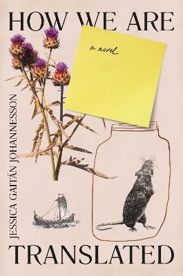 How We Are Translated: a novel - Jessica Gaitan Johannesson - cover