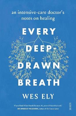 Every Deep-Drawn Breath: an intensive-care doctor’s notes on healing - Wes Ely - cover