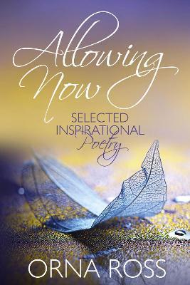 Allowing Now: Selected Inspiration Poetry - Orna Ross - cover