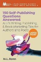 150 Self-Publishing Questions Answered: ALLi's Writing, Publishing, & Book Marketing Tips for Authors and Poets - Alliance Of Independent Authors,M L Ronn - cover