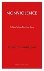 Nonviolence: An Idea Whose Time Has Come