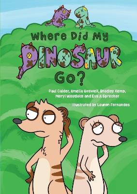 Where Did My Dinosaur Go? - Paul Calder,Amelia Goswell,Bradley Kemp - cover