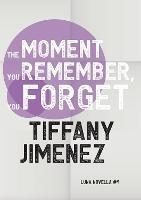 Libro in inglese The Moment You Remember, You Forget  - Tiffany Jimenez