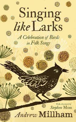 Singing Like Larks: A celebration of birds in folk songs - Andrew Millham - cover