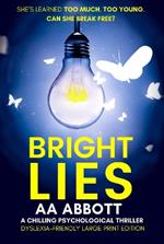 Bright Lies: A Chilling Psychological Thriller (Dyslexia-Friendly Large Print Edition)