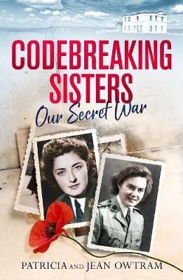Codebreaking Sisters: Our Secret War - Patricia Owtram,Jean Owtram - cover
