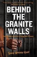 Behind the Granite Walls: Back Inside America’s Toughest Prisons - Jamie Morgan Kane - cover