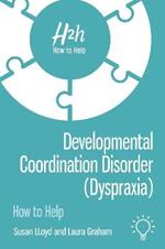 Developmental Coordination Disorder (Dyspraxia): How to Help
