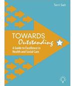 Towards Outstanding: A Guide to Excellence in Health and Social Care