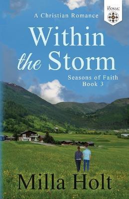 Within the Storm: A Christian Romance - Milla Holt,The Mosaic Collection - cover