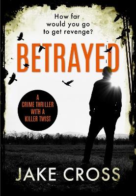Betrayed - Jake Cross - cover