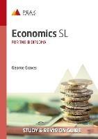 Economics SL: Study & Revision Guide for the IB Diploma