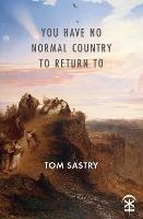 Libro in inglese You Have No Normal Country To Return To  - Tom Sastry