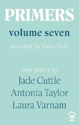 Primers Volume Seven - Jade Cuttle,Antonia Taylor,Laura Varnam - cover