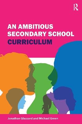 An Ambitious Secondary School Curriculum - Jonathan Glazzard,Michael Green - cover