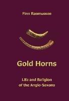 Gold Horns: Life and Religion of the Anglo-Saxon - Finn Rasmussen - cover