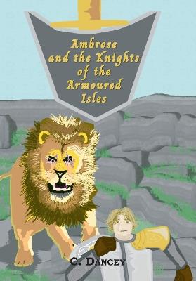 Ambrose and the Knights of the Armoured Isles - C Dancey - cover