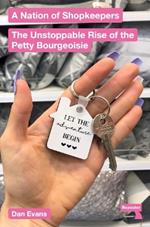 A Nation of Shopkeepers: The Unstoppable Rise of the Petty Bourgeoisie