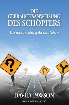 Die Gebrauchsanweisung Des Schoepfers: Eine neue Betrachtung der Zehn Gebote - David Pawson - cover