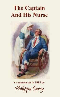 The Captain And His Nurse - Philippa Carey - cover