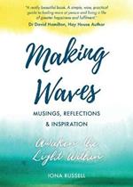 Making Waves: Musing, Reflections & Inspiration