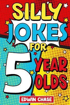 Silly Jokes For 5 Year Olds - Edwin Chase - cover