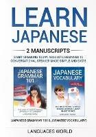 Learn Japanese: 2 manuscripts - Start Speaking Today. Absolute Beginner To Conversational Speaker Made Simple and Easy! - Languages World - cover