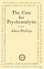 The Cure for Psychoanalysis