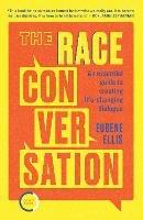 The Race Conversation: An essential guide to creating life-changing dialogue