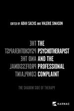The Psychotherapist and the Professional Complaint: The Shadow Side of Therapy
