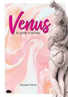 Venus in pink marble - Gaynor Kane - cover