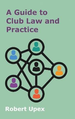 A Guide to Club Law and Practice - Robert Upex - cover