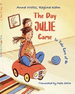 The Day Julie Came: to Take Care of Us
