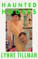 Haunted Houses - Lynne Tillman - cover