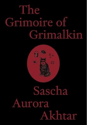 The Grimoire of Grimalkin - Sascha Aurora Akhtar - cover