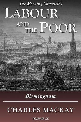Labour and the Poor Volume IX: Birmingham - Charles Mackay - cover