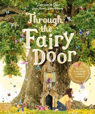 Through the Fairy Door: No One Is Too Small to Make a Difference - Gabby Dawnay - cover