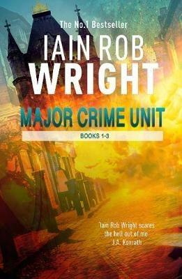 Major Crime Unit (Books 1-3) - Iain Rob Wright - cover