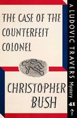 The Case of the Counterfeit Colonel: A Ludovic Travers Mystery