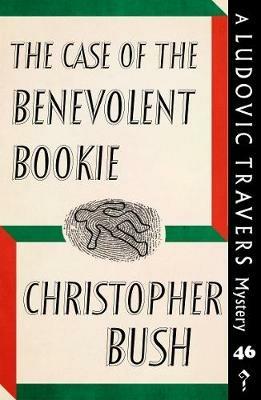 The Case of the Benevolent Bookie: A Ludovic Travers Mystery - Christopher Bush - cover
