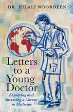 Letters to a Young Doctor: Exploring and Surviving a Career in Medicine
