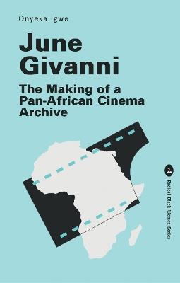 June Givanni: The Making of a Pan-African Cinema Archive - Onyeka Igwe - cover